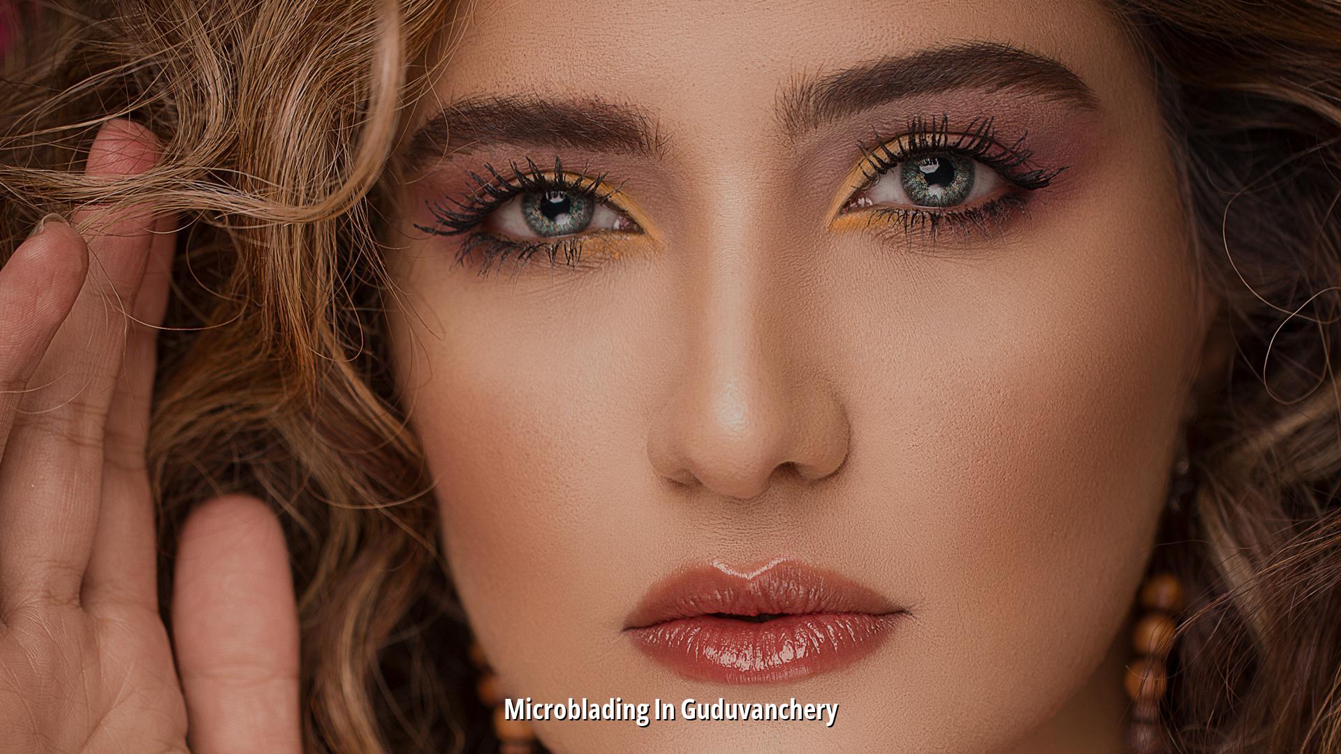 Microblading in Guduvanchery